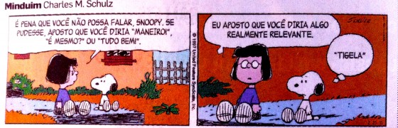TIGELA! Isso é muito relevante pro Snoopy. TIGELA! Isso é muito relevante pro Snoopy.